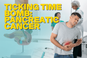 TICKING TIME BOMB: PANCREATIC CANCER